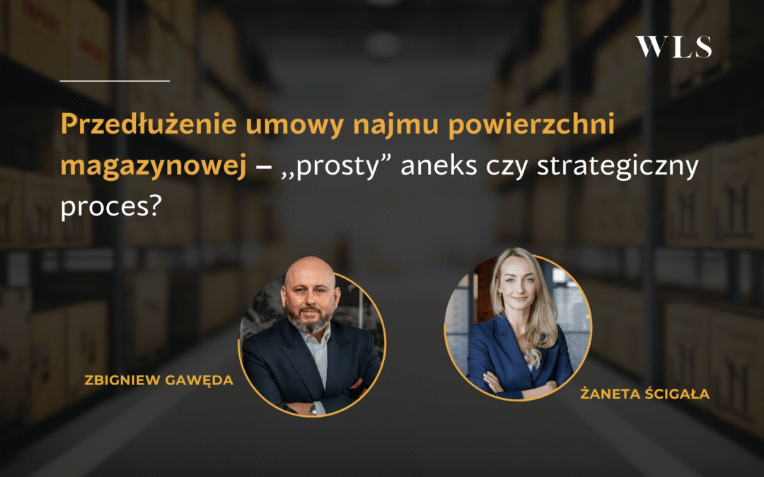 Przedłużenie umowy najmu powierzchni magazynowej – „prosty” aneks czy strategiczny proces? 