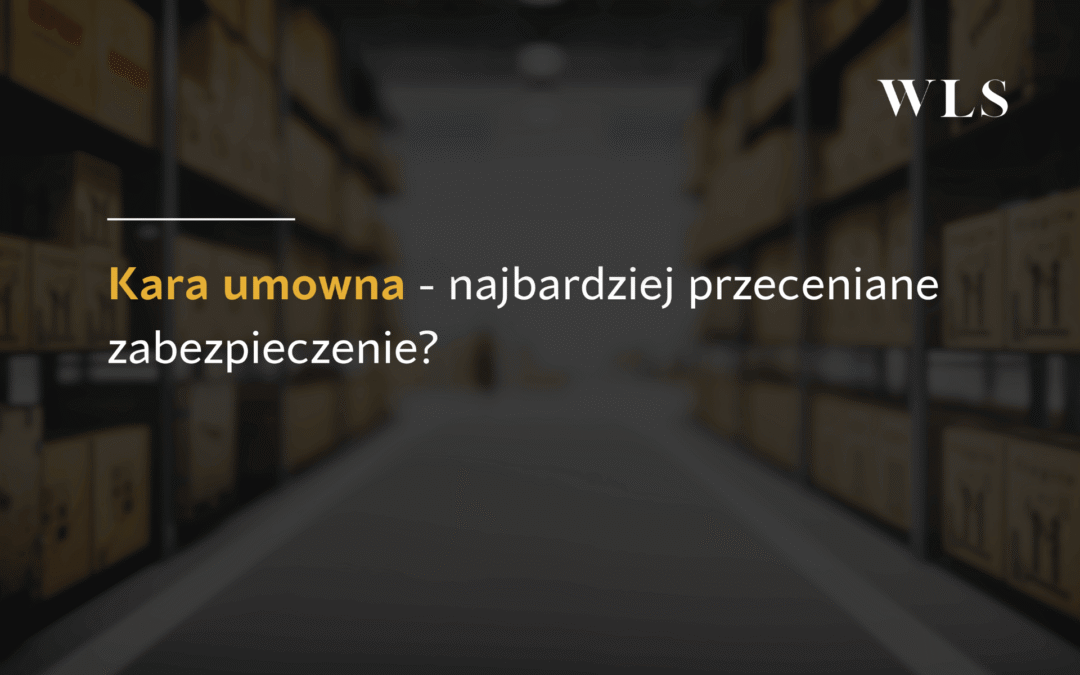 okładka wpisu blogowego o tym, że kara umowna to najbardziej przecenione zabezpieczenie?