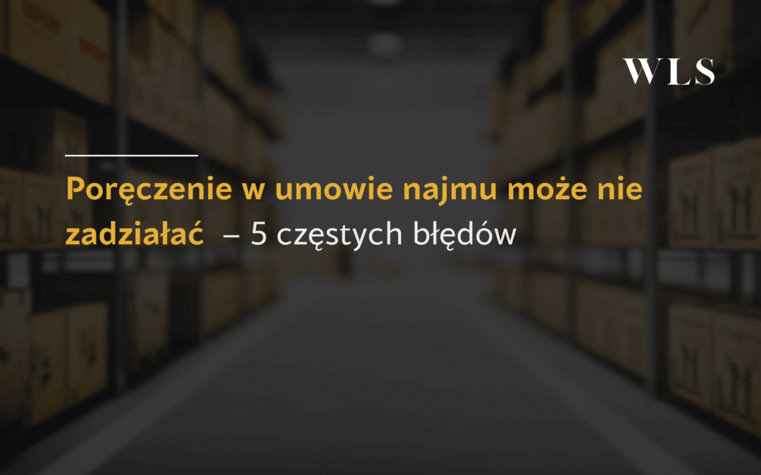 Poręczenie w&nbsp;umowie najmu może nie&nbsp;zadziałać – 5 częstych błędów 